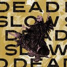 Dead Slow